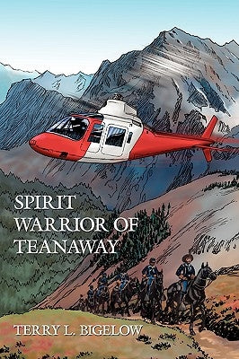 Spirit Warrior of Teanaway by Bigelow, Terry L.