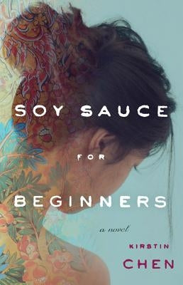 Soy Sauce for Beginners by Chen, Kirstin