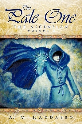 The Pale One: The Ascension, Volume I by D'Addabbo, A. M.