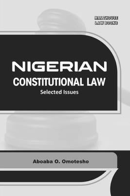 Nigerian Constitutional Law: Selected issues by Omotesho, Aboaba O.