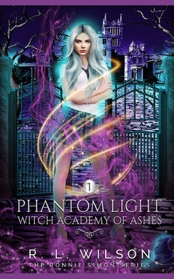 Phantom Light: A Reverse Harem Academy Paranormal Romance by Wilson, R. L.