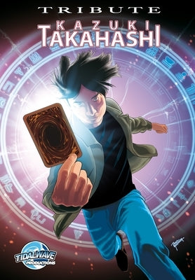 Tribute: Kazuo Takahashi: Creator of Yu-Gi-Oh! by Davis, Darren G.