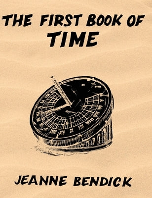 The First Book of Time by Bendick, Jeanne