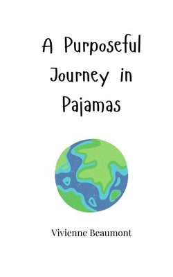 A Purposeful Journey in Pajamas by Beaumont, Vivienne