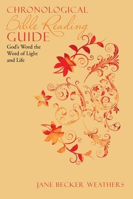 Chronological Bible Reading Guide: God's Word the Word of Light and Life by Weathers, Jane Becker