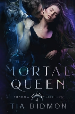 Mortal Queen: Steamy Shifter Romance by Didmon, Tia