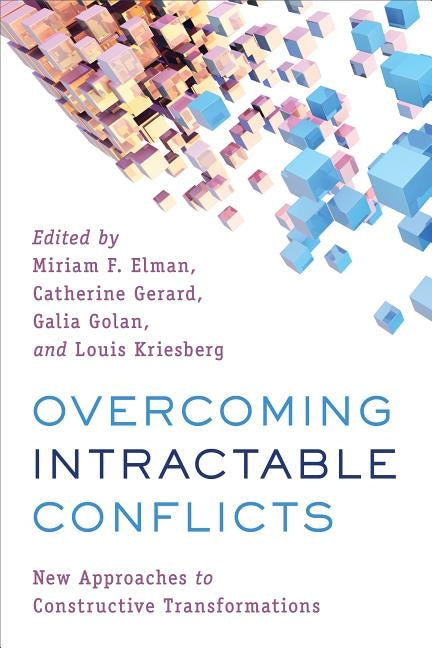 Overcoming Intractable Conflicts: New Approaches to Constructive Transformations by Elman, Miriam F.