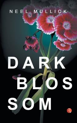 Dark Blossom by Mullick, Neel