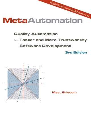 MetaAutomation: Quality Automation for Faster and More Trustworthy Software Development by Griscom, Matt