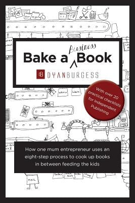 Bake a (Business) Book by Burgess, Dyan