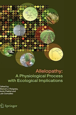 Allelopathy: A Physiological Process with Ecological Implications by Reigosa, Manuel J.