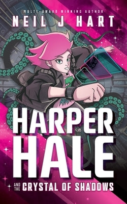 Harper Hale and the Crystal of Shadows by Hart, Neil J.