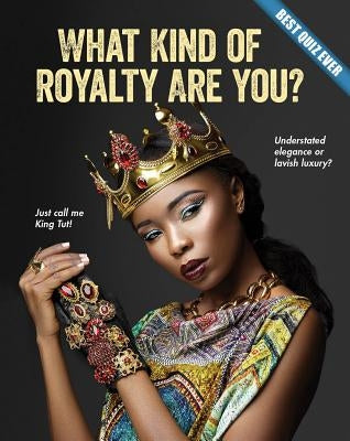 What Kind of Royalty Are You? by Rowe, Brooke