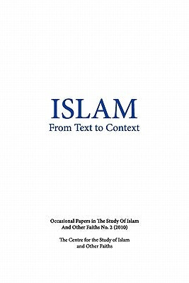 Islam from Text to Context: Occasional Papers in the Study of Islam and Other Faiths No.2 (2010) by Riddell, Peter