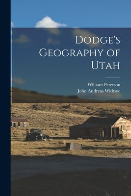 Dodge's Geography of Utah by Widtsoe, John Andreas