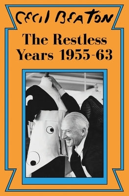 The Restless Years: 1955-63 by Beaton, Cecil