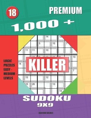 1,000 + Premium sudoku killer 9x9: Logic puzzles easy - medium levels by Holmes, Basford