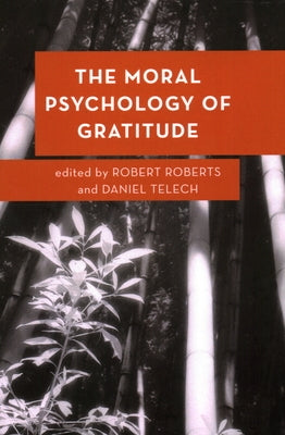 The Moral Psychology of Gratitude by Roberts, Robert