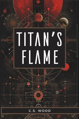 Titan's Flame by Wood, C. S.
