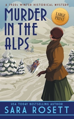 Murder in the Alps: A 1920s Winter Mystery by Rosett, Sara