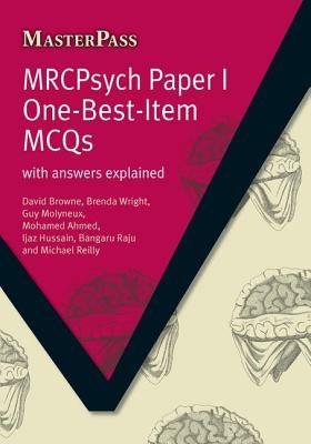 Mrcpsych Paper I One-Best-Item McQs: With Answers Explained by Browne, David