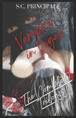 Vampire in Vegas: The Complete Trilogy by Principale, S. C.