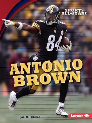 Antonio Brown by Fishman, Jon M.