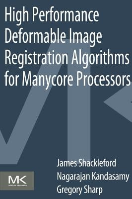 High Performance Deformable Image Registration Algorithms for Manycore Processors by Shackleford, James
