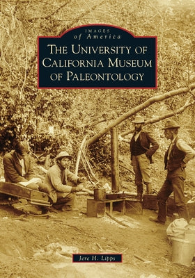 The University of California Museum of Paleontology by Lipps, Jere H.