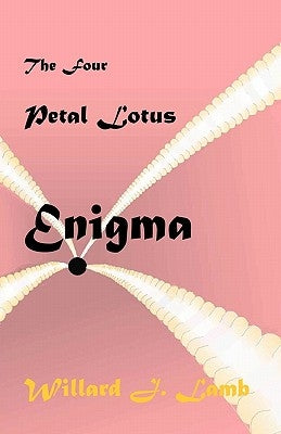 The four Petal Lotus Enigma by Lamb, Willard J.