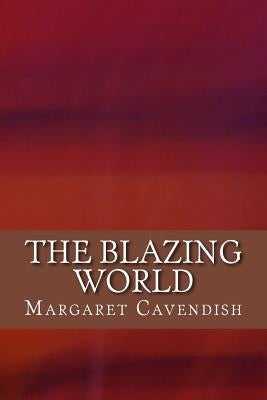 The Blazing World by Cavendish, Margaret