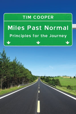 Miles Past Normal: Principles for the Journey by Cooper, Tim
