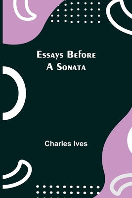 Essays Before a Sonata by Ives, Charles