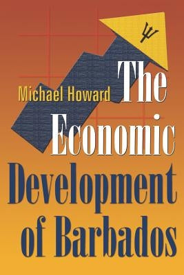 The Economic Development of Barbados by Howard, Michael McGregor