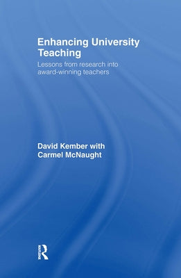 Enhancing University Teaching: Lessons from Research into Award-Winning Teachers by Kember, David