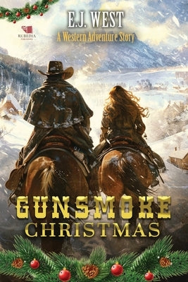 Gunsmoke Christmas: A Classic Western Adventure by West, E. J.