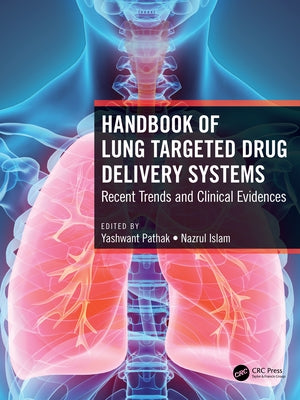 Handbook of Lung Targeted Drug Delivery Systems: Recent Trends and Clinical Evidences by Pathak, Yashwant
