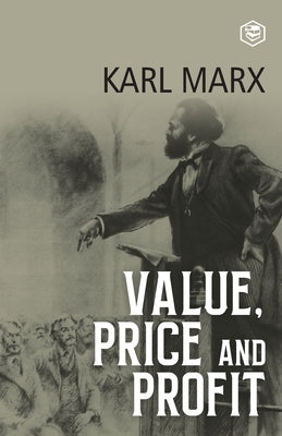 Value, Price and Profit by Marx, Karl