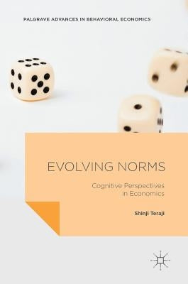 Evolving Norms: Cognitive Perspectives in Economics by Teraji, Shinji
