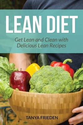 Lean Diet: Get Lean and Clean with Delicious Lean Recipes by Frieden, Tanya