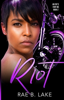 Riot: An Eve's Fury MC Novel by Lake, Rae B.