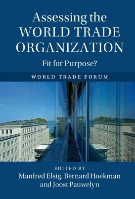 Assessing the World Trade Organization by Elsig, Manfred