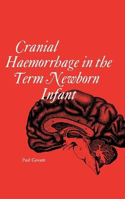 Cranial haemorrhage in the term new born infant by Govaert, Paul