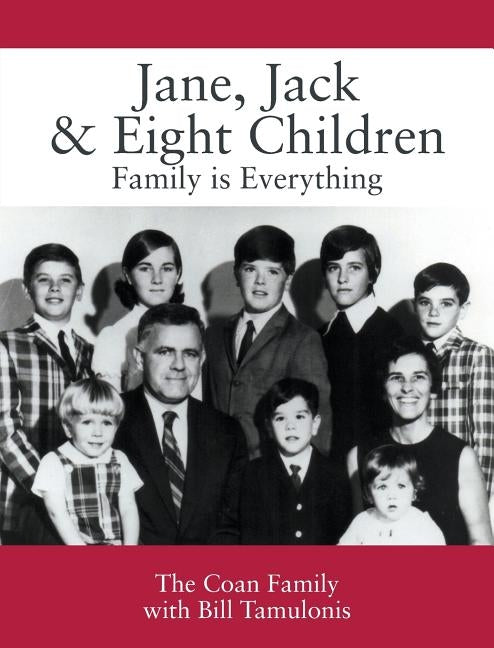 Jane, Jack & Eight Children: Family is Everything by Coan Family