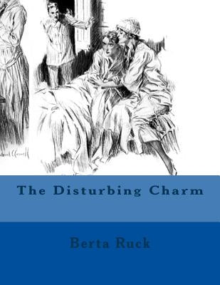 The Disturbing Charm by Ruck, Berta