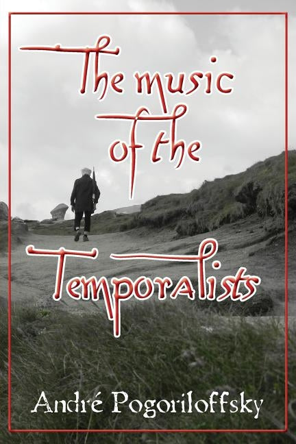 The music of the Temporalists by Pogoriloffsky, André