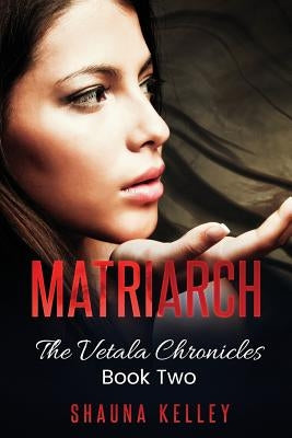 Matriarch by Kelley, Shauna