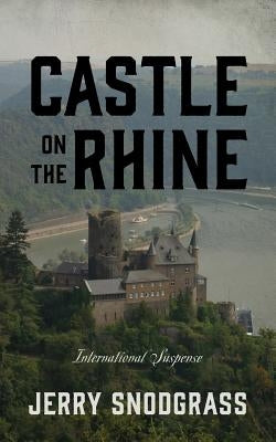 Castle on the Rhine: International Suspense by Snodgrass, Jerry