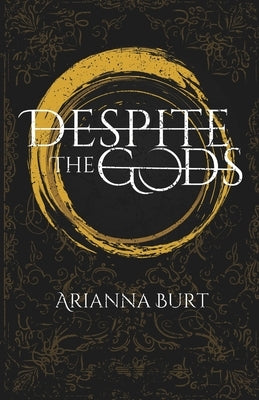 Despite the Gods by Burt, Arianna
