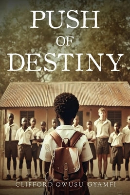Push of Destiny by Owusu-Gyamfi, Clifford